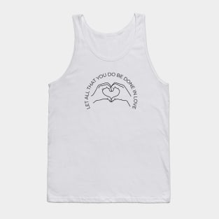 Corinthians 16:14 "Let All That You Do Be Done in Love" Bible Verse Tank Top